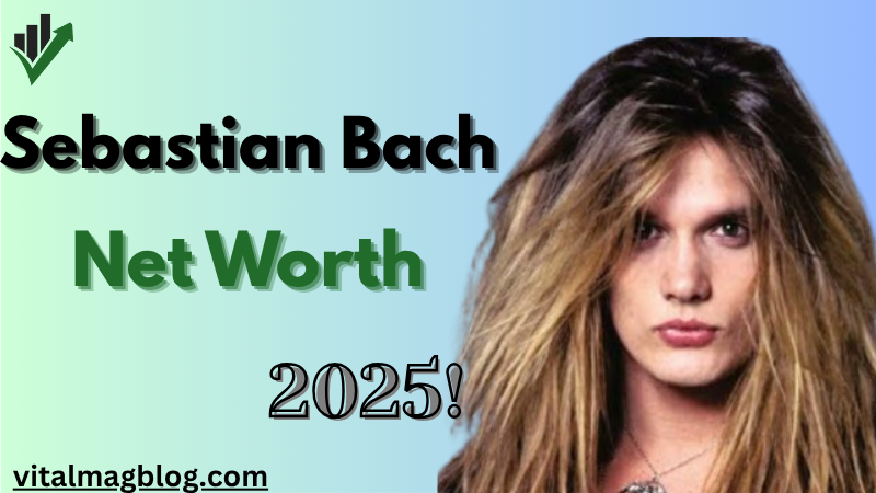 Sebastian Bach Net Worth 2025